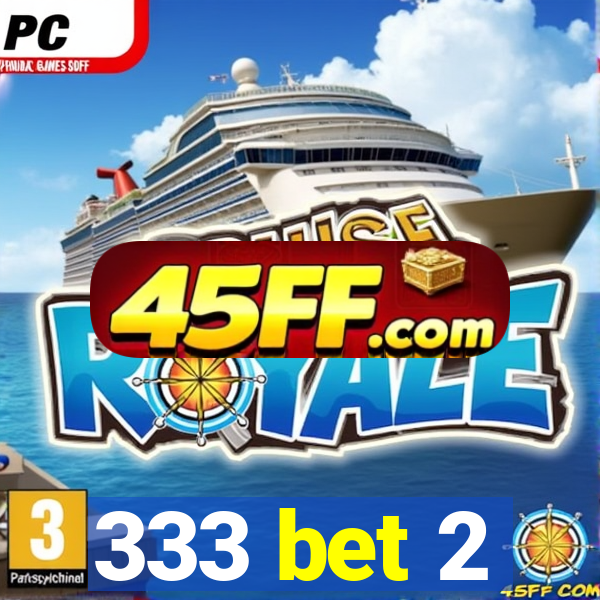 333 bet 2
